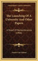 The Launching of a University and Other Papers