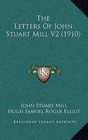 The Letters of John Stuart Mill V2 (1910)