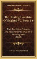 The Hunting Countries of England V2, Parts 4-6