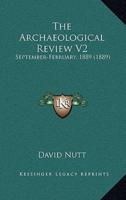 The Archaeological Review V2