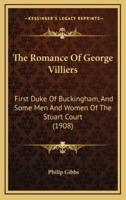 The Romance Of George Villiers