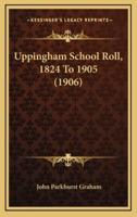 Uppingham School Roll, 1824 to 1905 (1906)