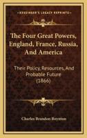 The Four Great Powers, England, France, Russia, And America