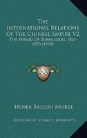 The International Relations Of The Chinese Empire V2