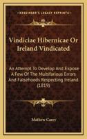 Vindiciae Hibernicae or Ireland Vindicated