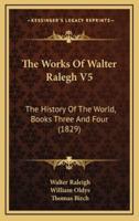 The Works Of Walter Ralegh V5