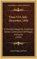 Titan V23, July-December, 1856
