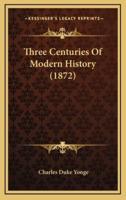 Three Centuries Of Modern History (1872)