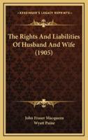The Rights and Liabilities of Husband and Wife (1905)