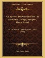 An Address Delivered Before the Naval War College, Newport, Rhode Island