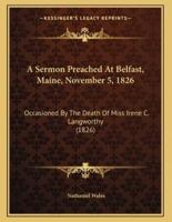 A Sermon Preached At Belfast, Maine, November 5, 1826