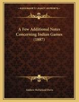 A Few Additional Notes Concerning Indian Games (1887)