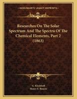 Researches On The Solar Spectrum And The Spectra Of The Chemical Elements, Part 2 (1863)