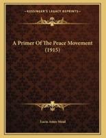 A Primer Of The Peace Movement (1915)