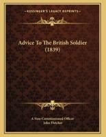 Advice To The British Soldier (1839)