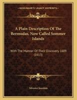 A Plain Description Of The Bermudas, Now Called Sommer Islands