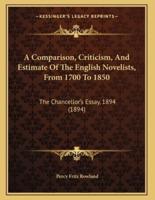 A Comparison, Criticism, And Estimate Of The English Novelists, From 1700 To 1850