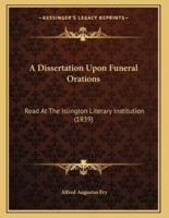 A Dissertation Upon Funeral Orations