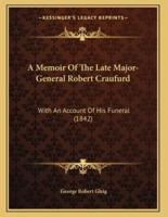 A Memoir Of The Late Major-General Robert Craufurd