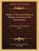 A Reply To The Letter Of Marcus Morton, Late Governor Of Massachusetts