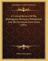 A Critical Review Of The Shakespeare Mortuary Malediction And The Seventeen-Foot Grave (1921)