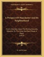 A Prospect Of Manchester And Its Neighborhood