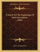 A Search For The Beginnings Of Stock Speculation (1906)