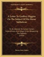 A Letter To Godfrey Higgins On The Subject Of His Horae Sabbaticae
