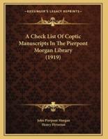 A Check List Of Coptic Manuscripts In The Pierpont Morgan Library (1919)