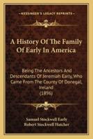 A History Of The Family Of Early In America
