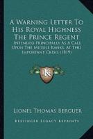 A Warning Letter To His Royal Highness The Prince Regent