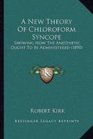 A New Theory Of Chloroform Syncope