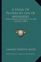 A Study Of Plutarch's Life Of Artaxerxes