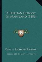 A Puritan Colony In Maryland (1886)