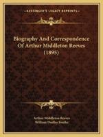 Biography And Correspondence Of Arthur Middleton Reeves (1895)