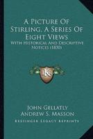 A Picture Of Stirling, A Series Of Eight Views