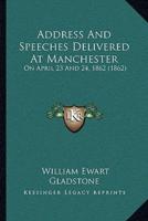 Address And Speeches Delivered At Manchester