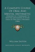 A Complete Course Of Oral And Mental Arithmetic