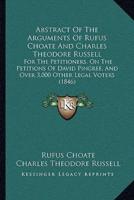 Abstract Of The Arguments Of Rufus Choate And Charles Theodore Russell