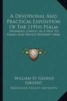 A Devotional And Practical Exposition Of The 119th Psalm