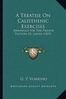 A Treatise On Calisthenic Exercises