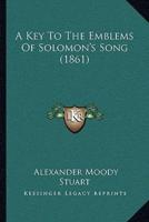 A Key To The Emblems Of Solomon's Song (1861)