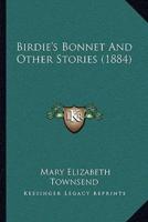Birdie's Bonnet And Other Stories (1884)