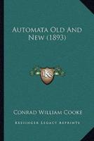 Automata Old And New (1893)