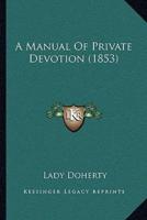 A Manual Of Private Devotion (1853)