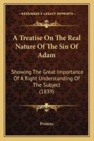 A Treatise On The Real Nature Of The Sin Of Adam