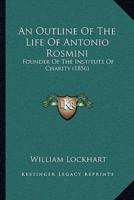 An Outline Of The Life Of Antonio Rosmini