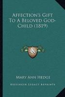 Affection's Gift To A Beloved God-Child (1819)