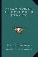 A Commentary On The First Epistle Of John (1877)