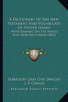 A Dictionary Of The New Testament And Vocabulary Of Proper Names